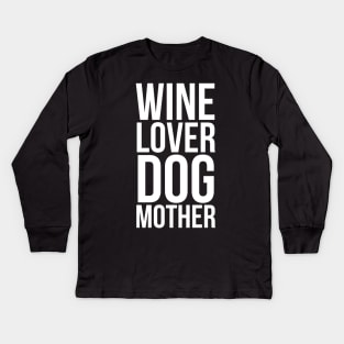 Wine lover dog mother Kids Long Sleeve T-Shirt